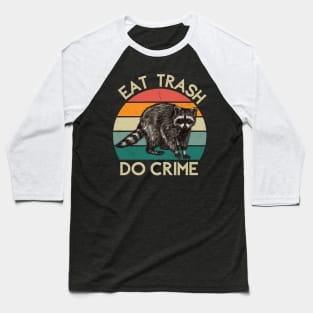 Eat Trash, Do Crime Baseball T-Shirt